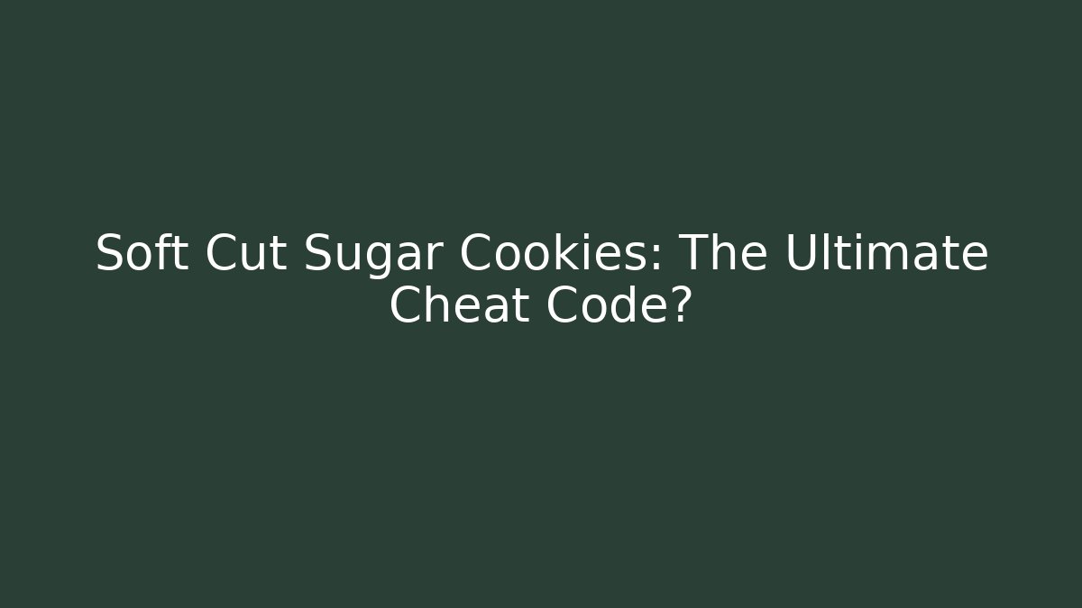Soft Cut Sugar Cookies: The Ultimate Cheat Code? - Boomer Naturals