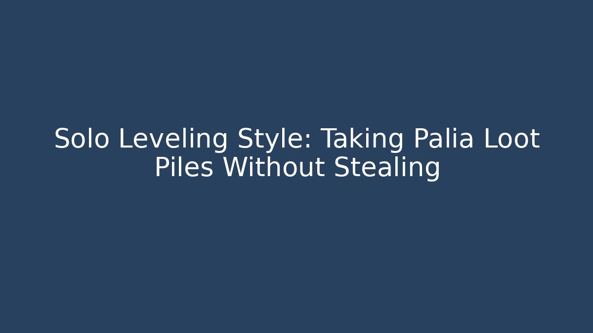 Solo Leveling Style: Taking Palia Loot Piles Without Stealing - Boomer Naturals
