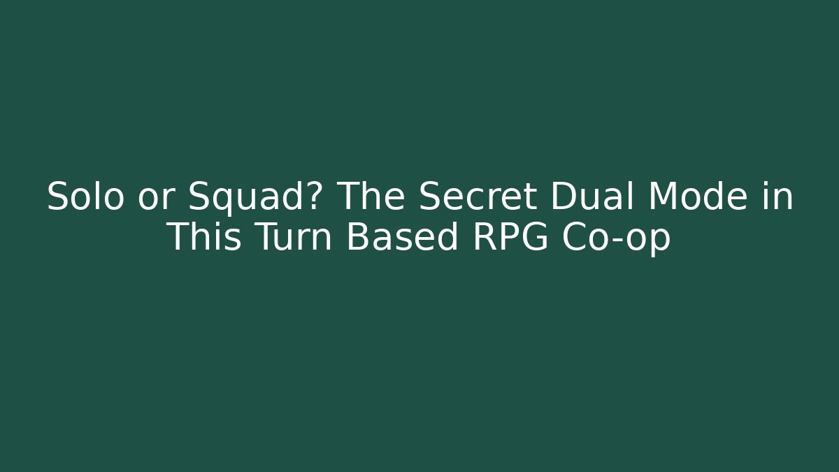 Solo or Squad? The Secret Dual Mode in This Turn Based RPG Co-op
