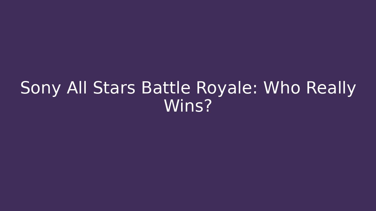 Sony All Stars Battle Royale: Who Really Wins?