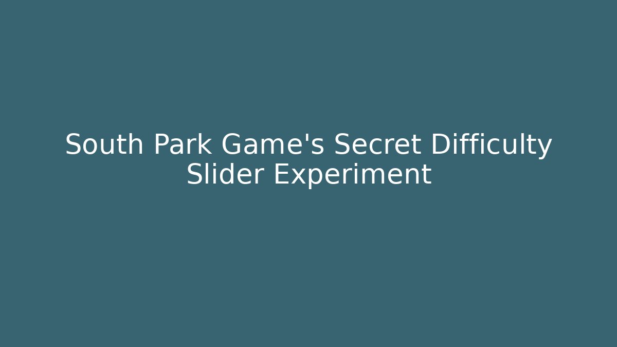 South Park Game's Secret Difficulty Slider Experiment