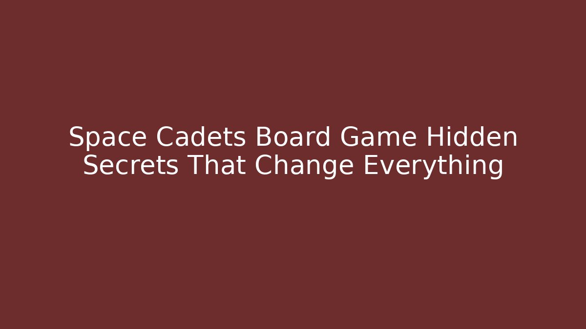 Space Cadets Board Game Hidden Secrets That Change Everything - Boomer Naturals