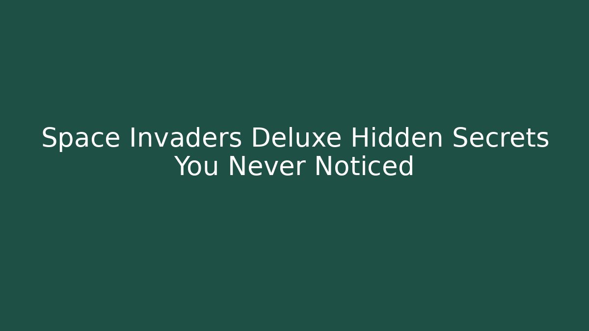 Space Invaders Deluxe Hidden Secrets You Never Noticed
