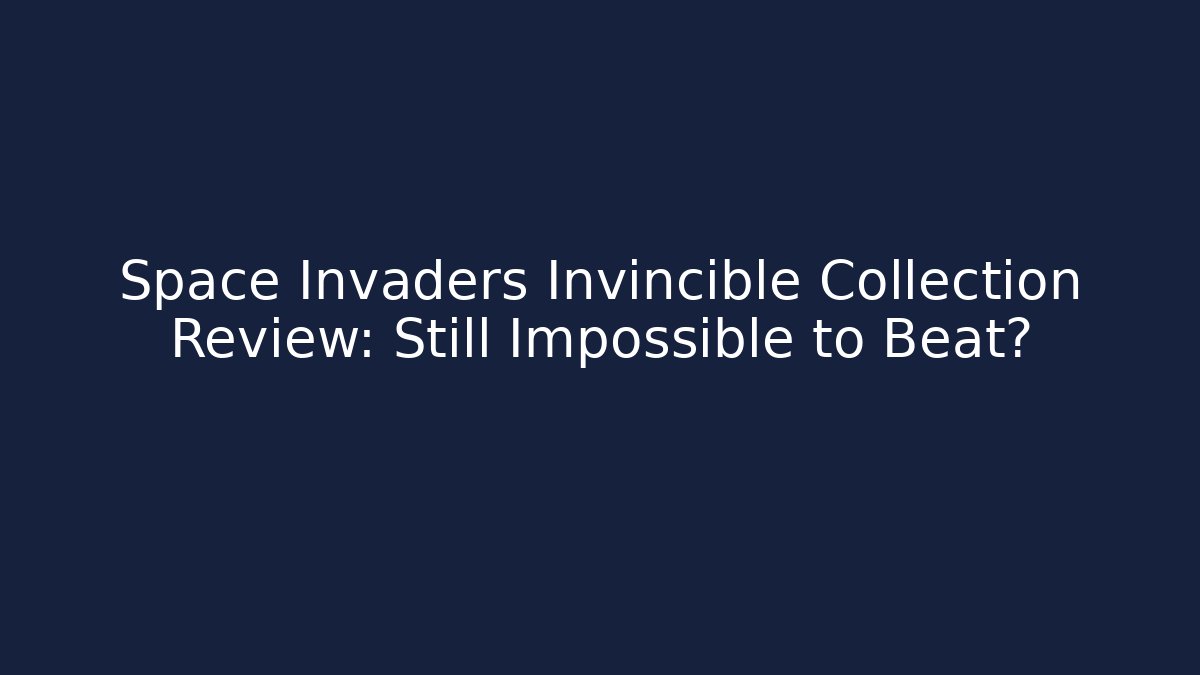 Space Invaders Invincible Collection Review: Still Impossible to Beat? - Boomer Naturals