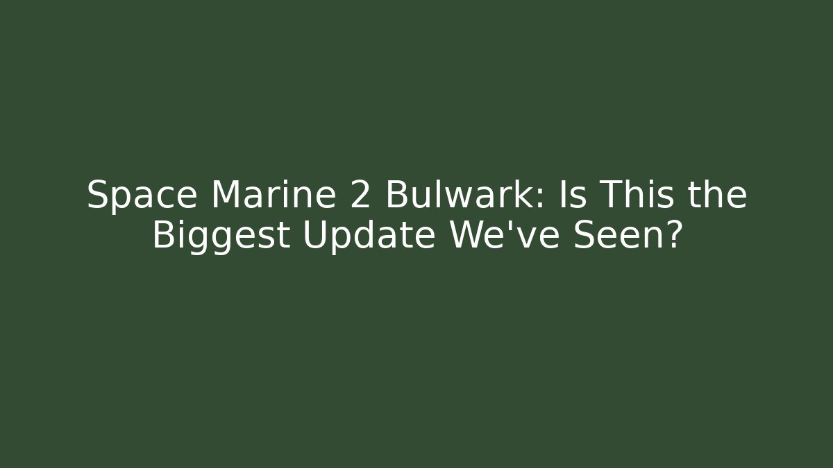 space marine 2 bulwark