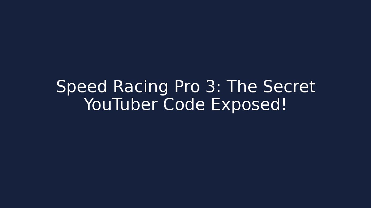 Speed Racing Pro 3: The Secret YouTuber Code Exposed!