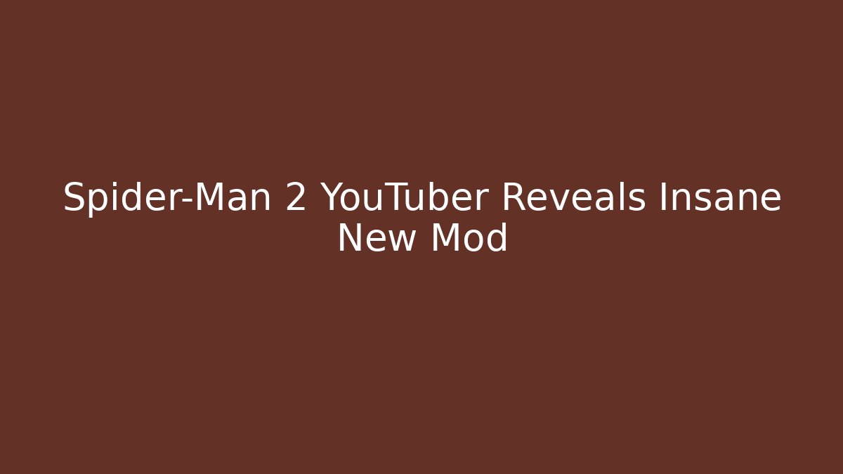Spider-Man 2 YouTuber Reveals Insane New Mod
