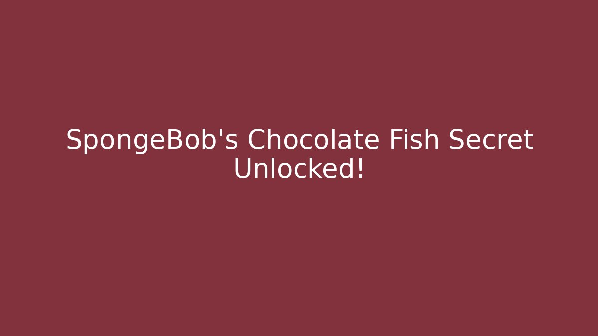 SpongeBob's Chocolate Fish Secret Unlocked!