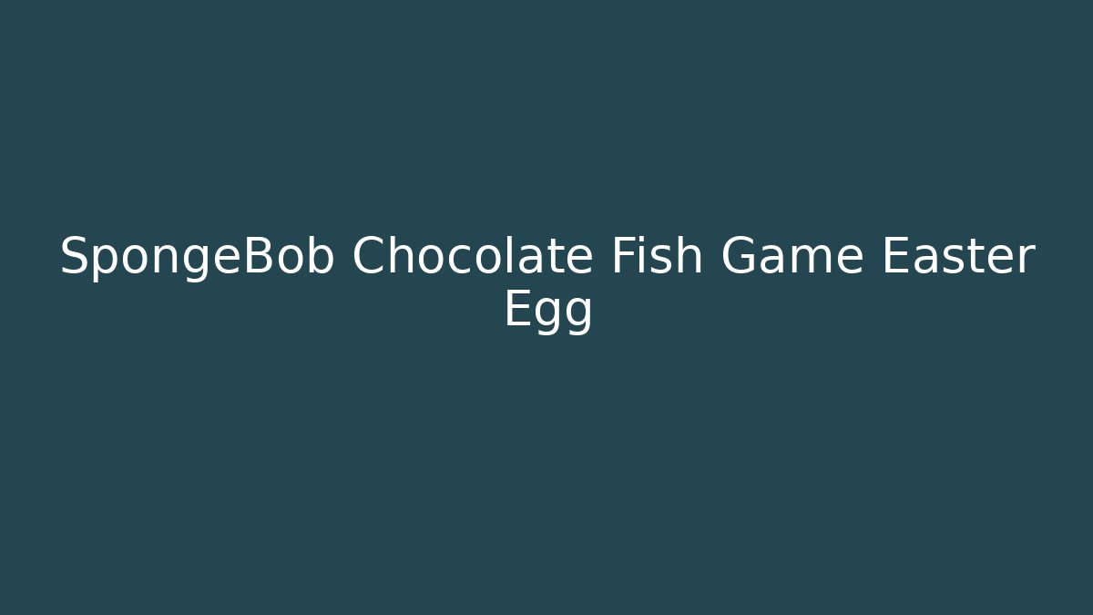 SpongeBob Chocolate Fish Game Easter Egg - Boomer Naturals