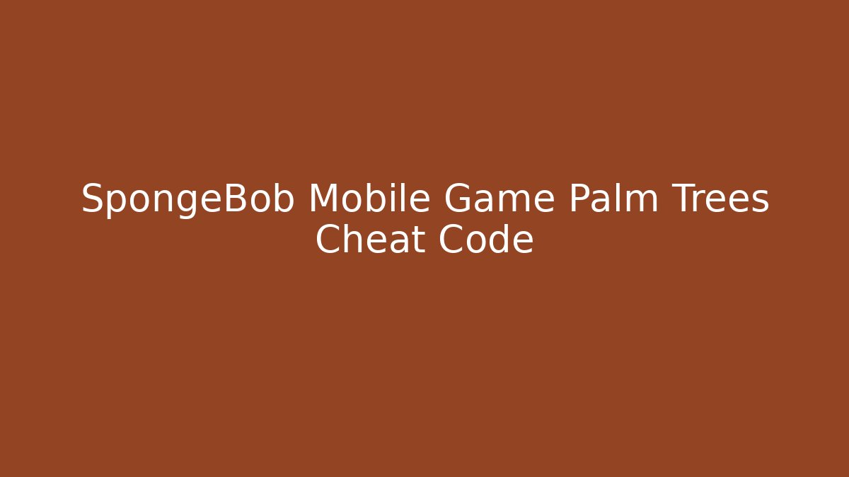 SpongeBob Mobile Game Palm Trees Cheat Code