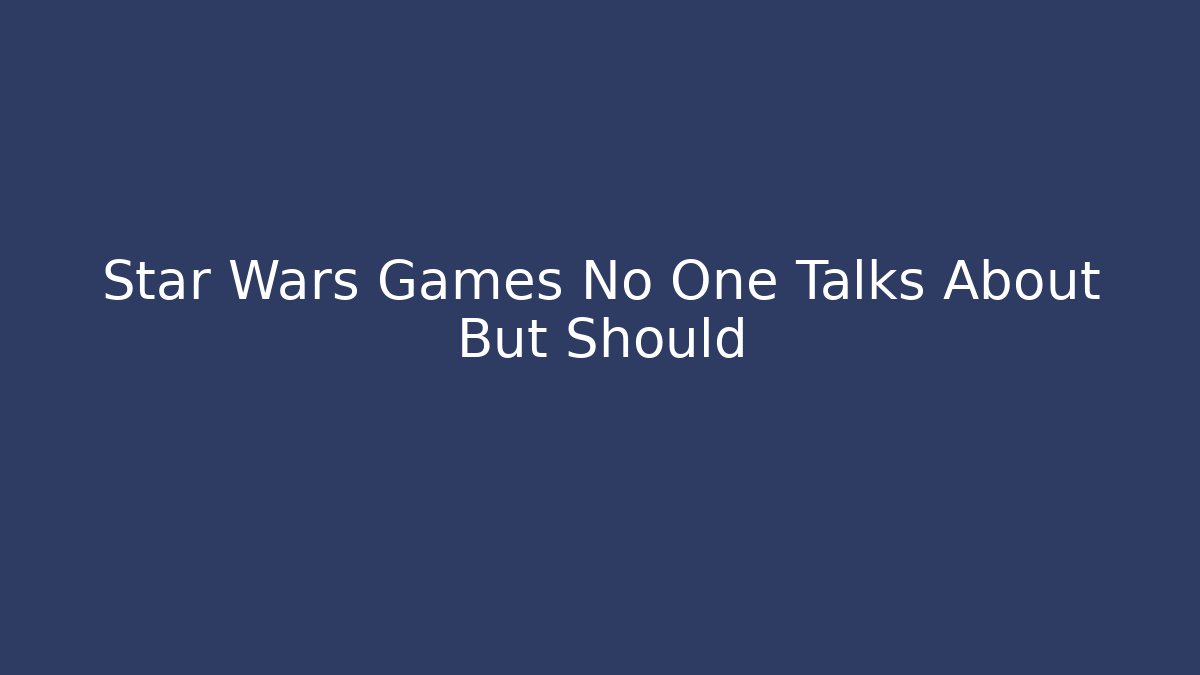 Star Wars Games No One Talks About But Should