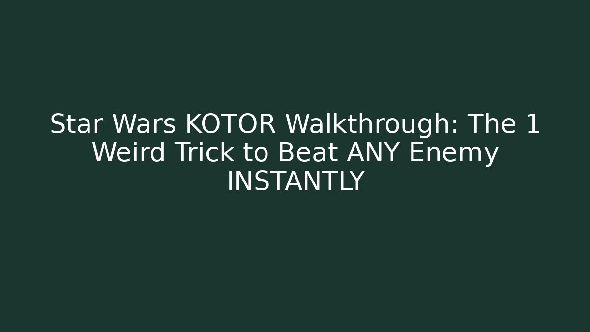 Star Wars KOTOR Walkthrough: The 1 Weird Trick to Beat ANY Enemy INSTANTLY