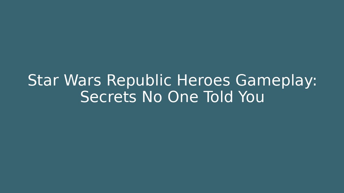 Star Wars Republic Heroes Gameplay: Secrets No One Told You