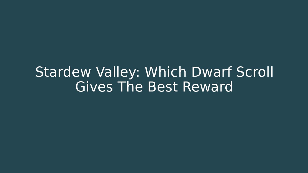 Stardew Valley: Which Dwarf Scroll Gives The Best Reward