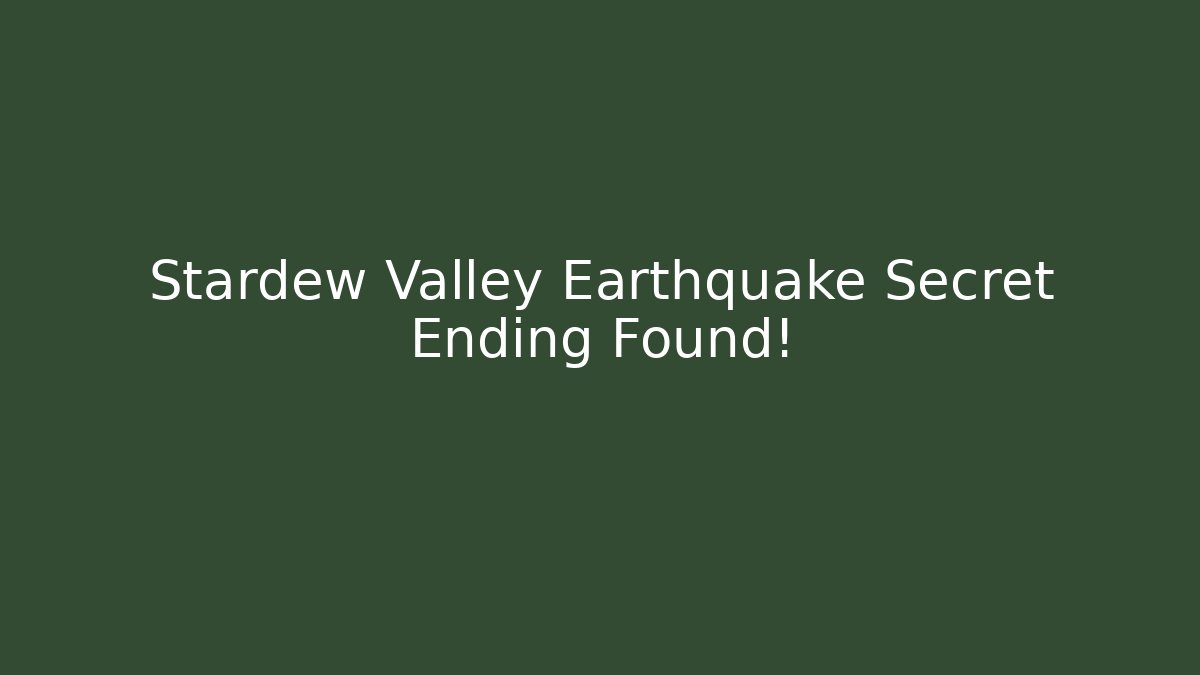 Stardew Valley Earthquake Secret Ending Found!