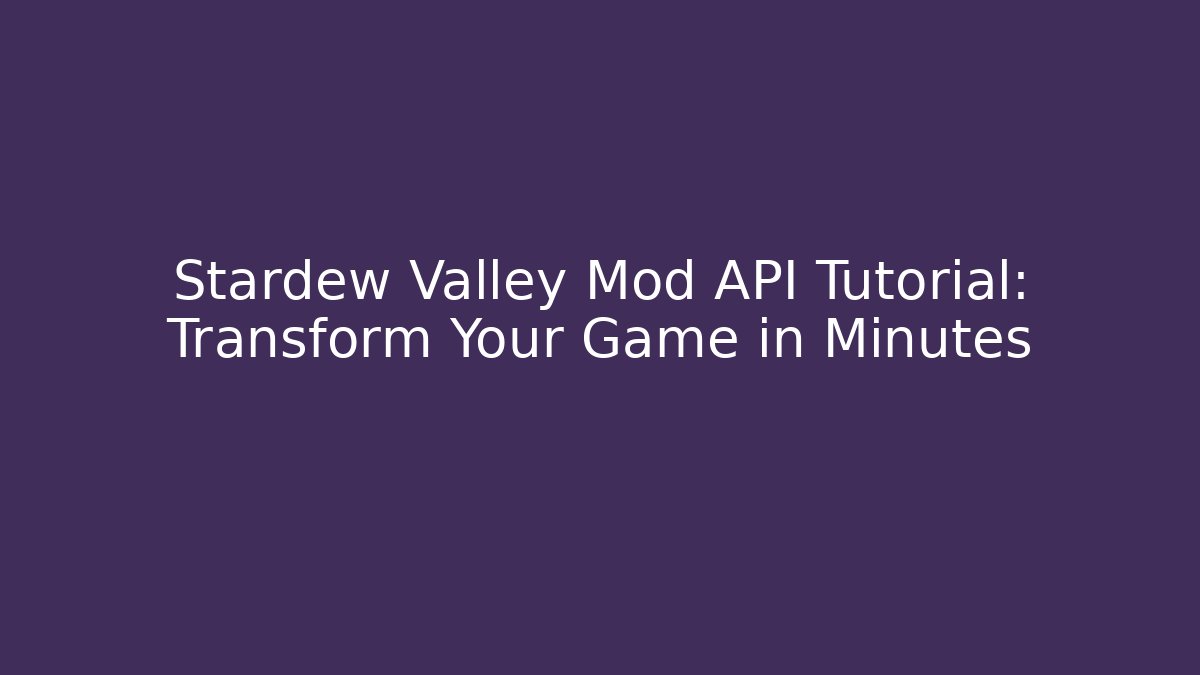 Stardew Valley Mod API Tutorial: Transform Your Game in Minutes - Boomer Naturals