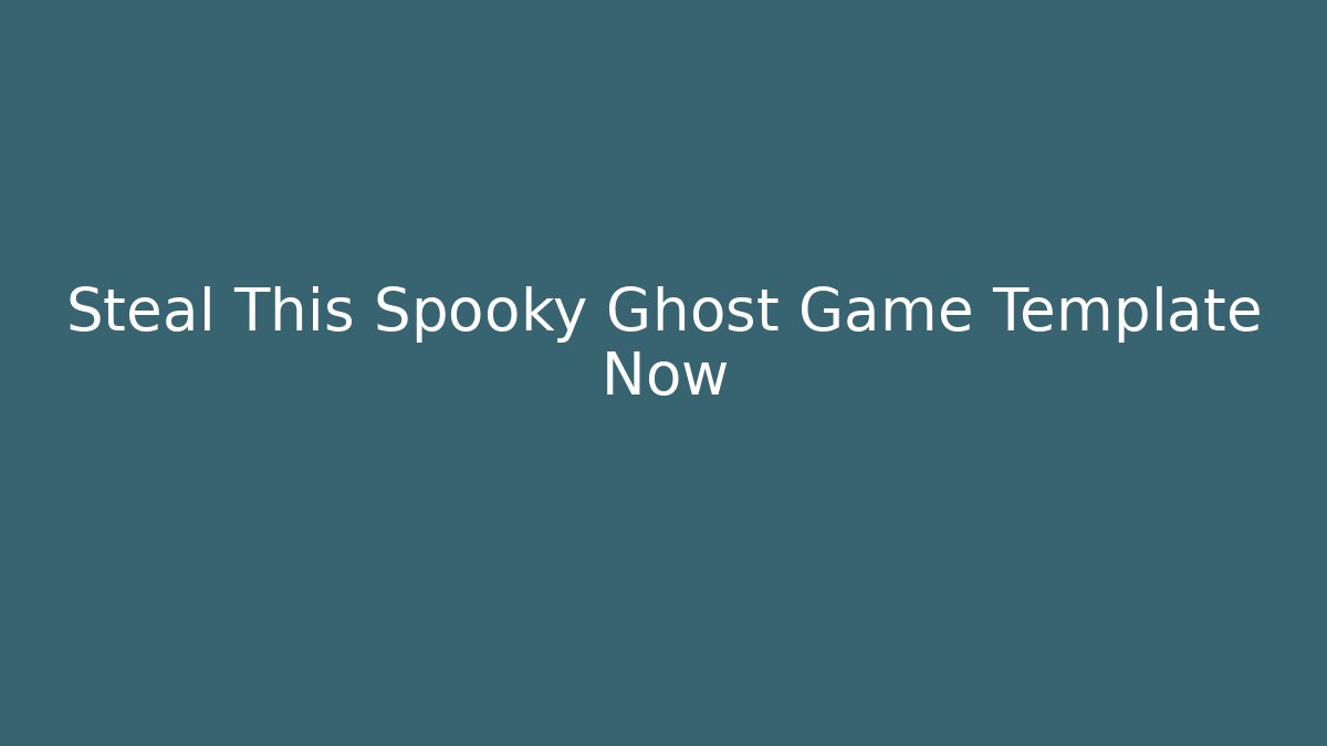 Steal This Spooky Ghost Game Template Now