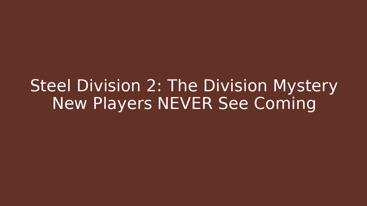 Steel Division 2: The Division Mystery New Players NEVER See Coming