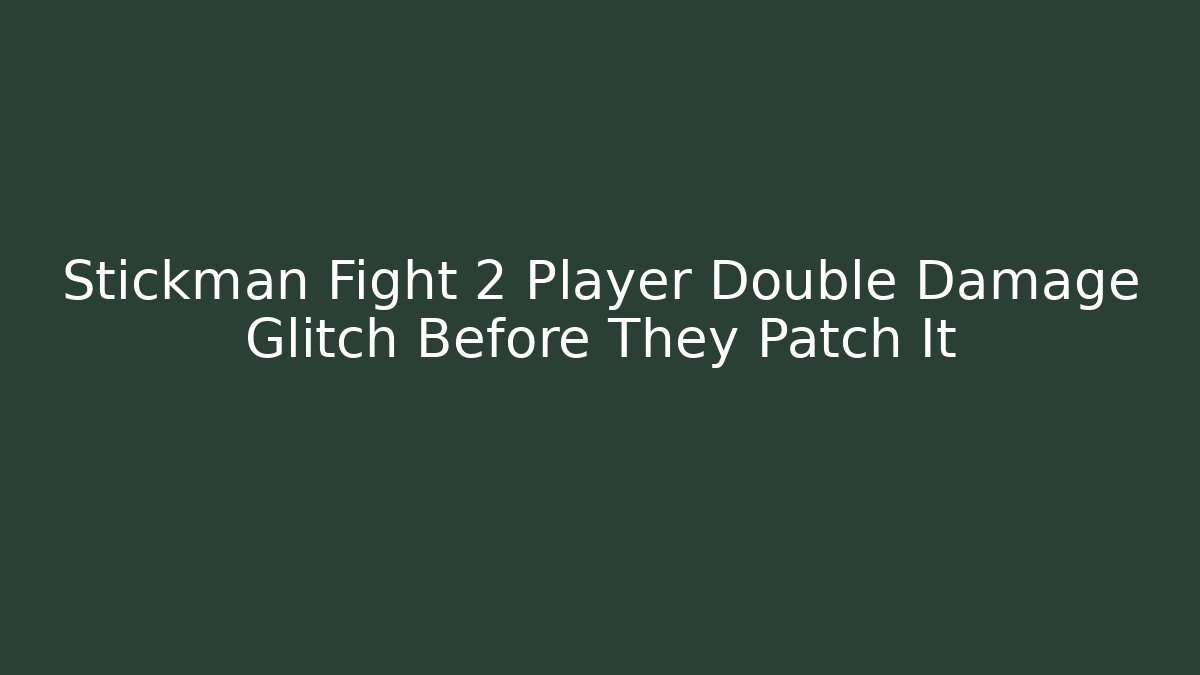 Stickman Fight 2 Player Double Damage Glitch Before They Patch It