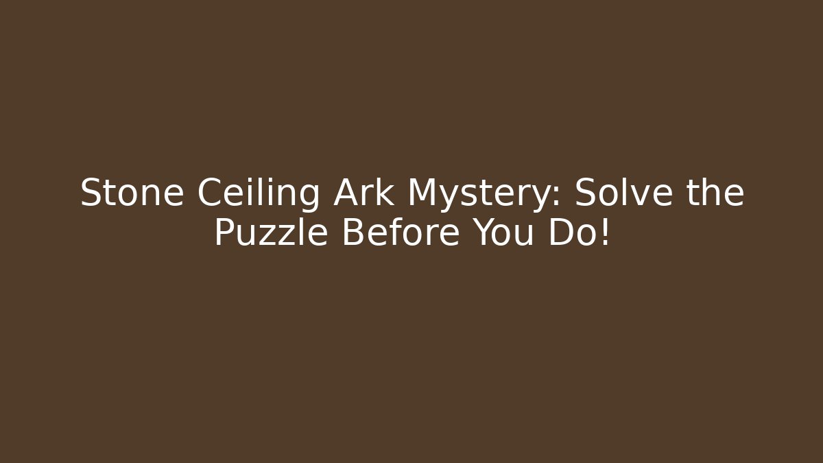 Stone Ceiling Ark Mystery: Solve the Puzzle Before You Do! - Boomer Naturals