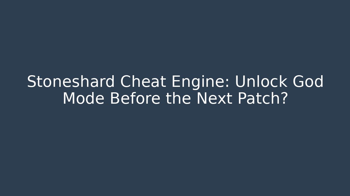Stoneshard Cheat Engine: Unlock God Mode Before the Next Patch? - Boomer Naturals