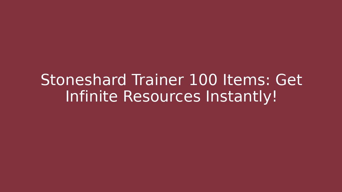 Stoneshard Trainer +100 Items: Get Infinite Resources Instantly!