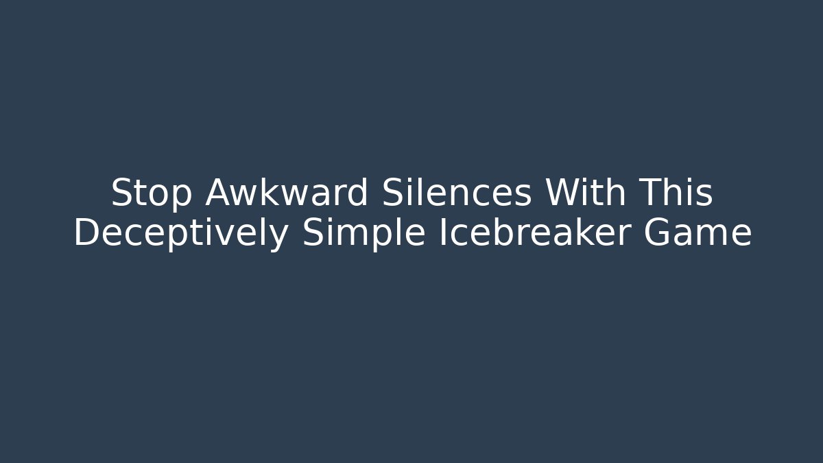 Stop Awkward Silences With This Deceptively Simple Icebreaker Game - Boomer Naturals