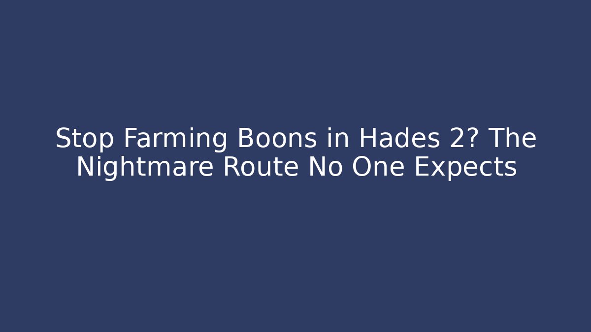 Stop Farming Boons in Hades 2? The Nightmare Route No One Expects