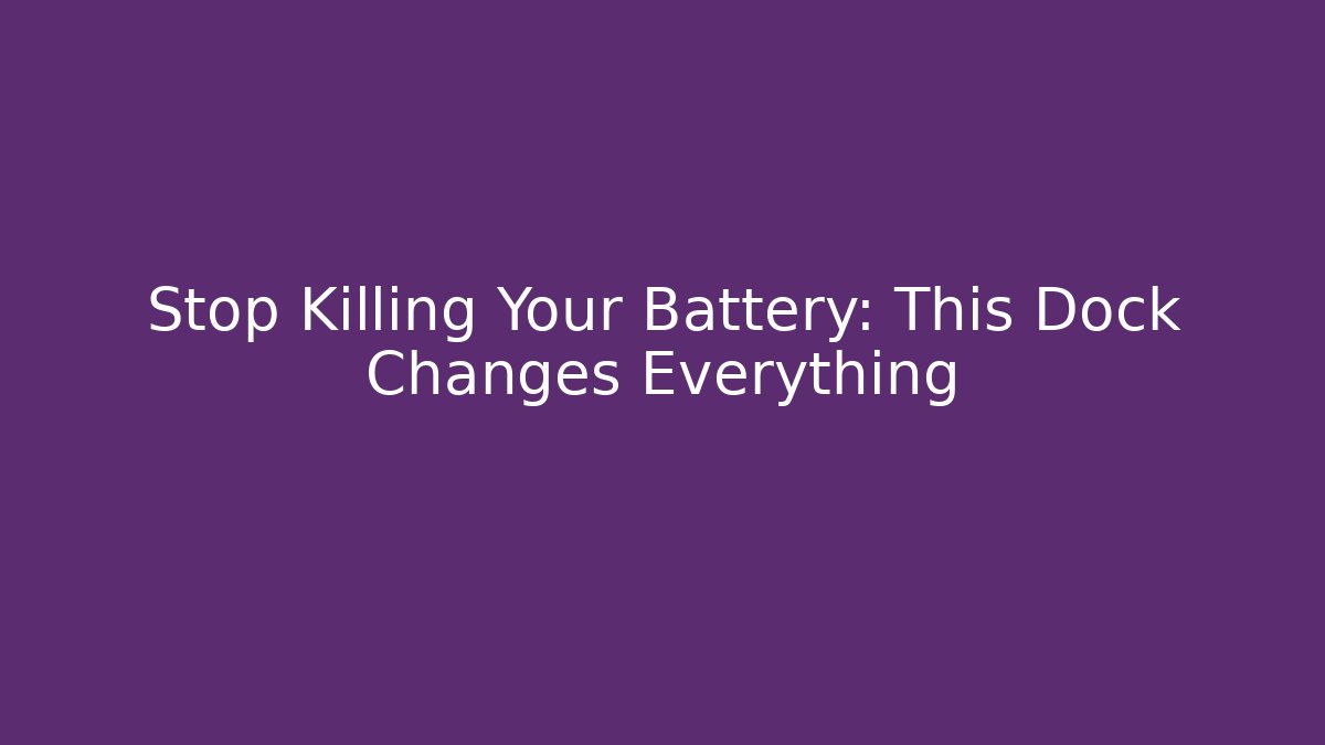 Stop Killing Your Battery: This Dock Changes Everything - Boomer Naturals