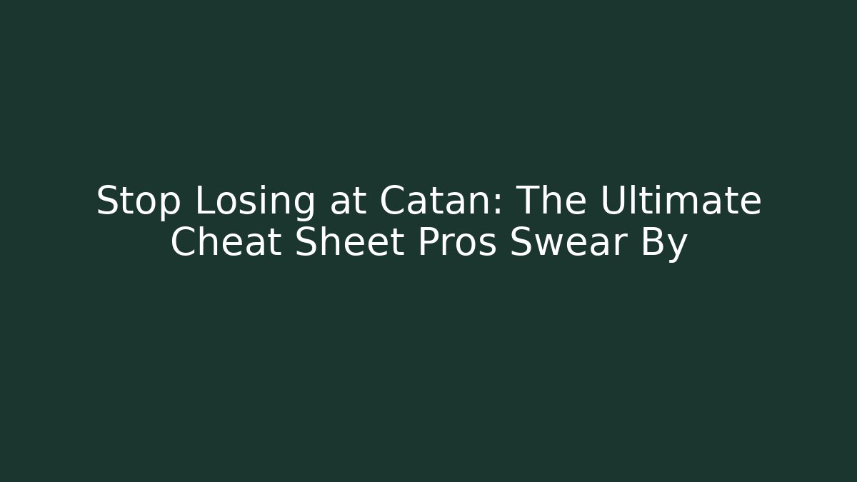 Stop Losing at Catan: The Ultimate Cheat Sheet Pros Swear By - Boomer Naturals