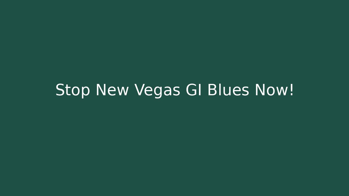 Stop New Vegas GI Blues Now! - Boomer Naturals