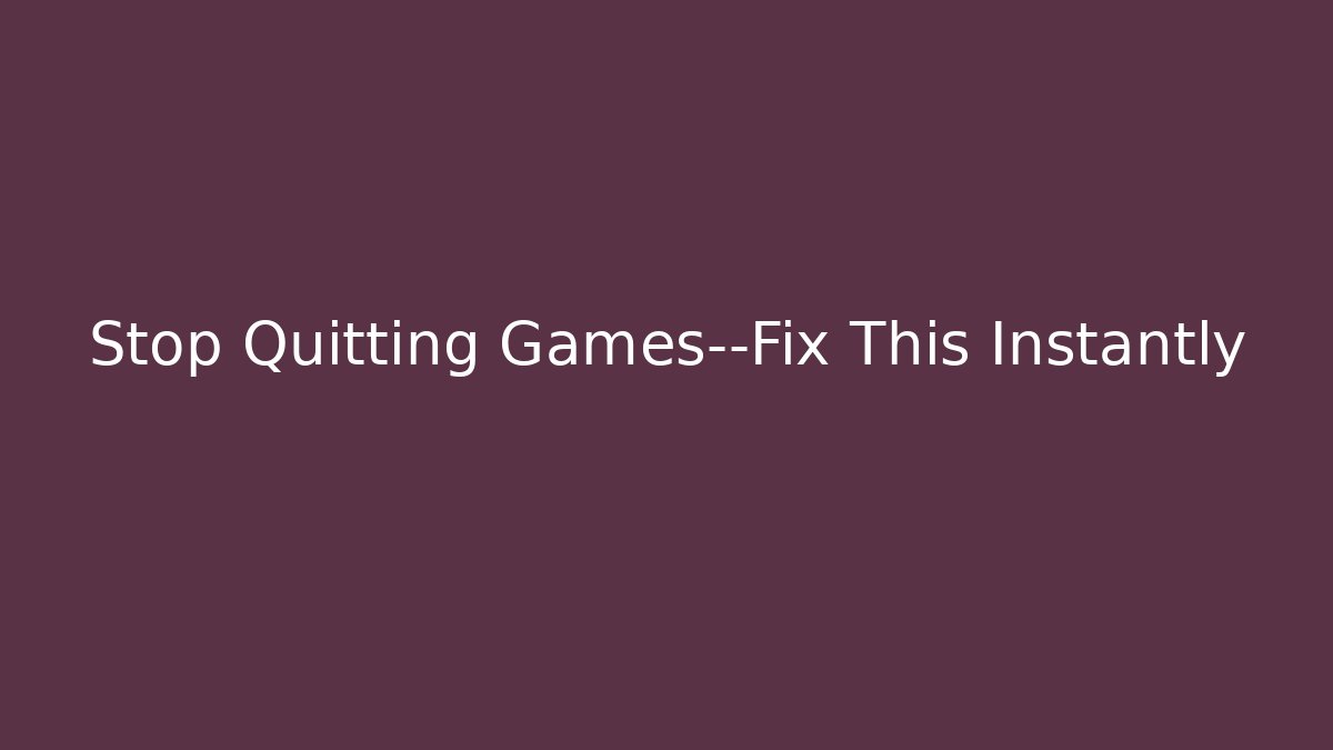 Stop Quitting Games—Fix This Instantly - Boomer Naturals