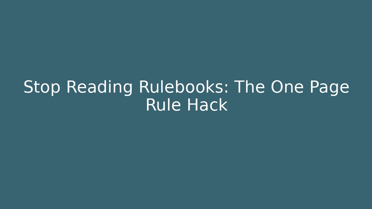 Stop Reading Rulebooks: The One Page Rule Hack