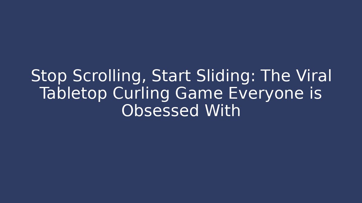 Stop Scrolling, Start Sliding: The Viral Tabletop Curling Game Everyone is Obsessed With