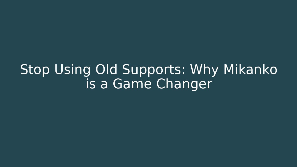 Stop Using Old Supports: Why Mikanko is a Game Changer - Boomer Naturals