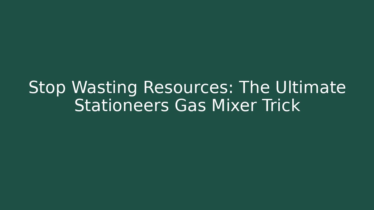 Stop Wasting Resources: The Ultimate Stationeers Gas Mixer Trick