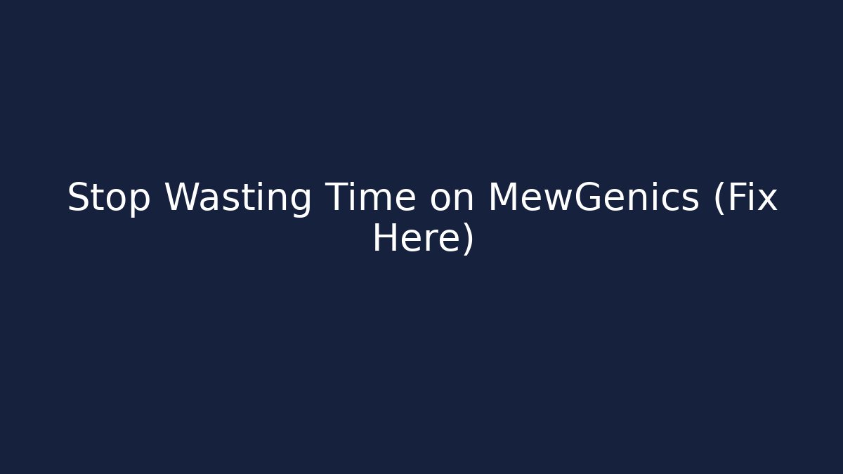 Stop Wasting Time on MewGenics (Fix Here) - Boomer Naturals