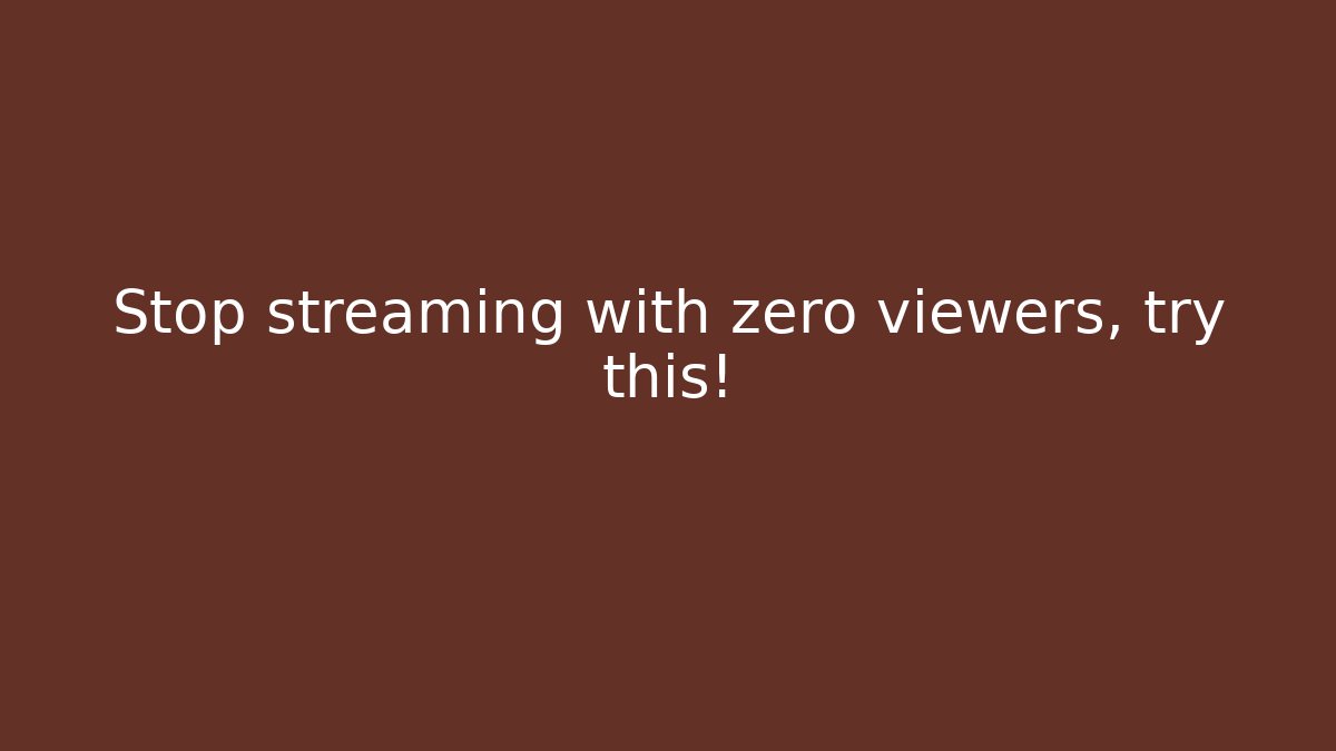 Stop streaming with zero viewers, try this!