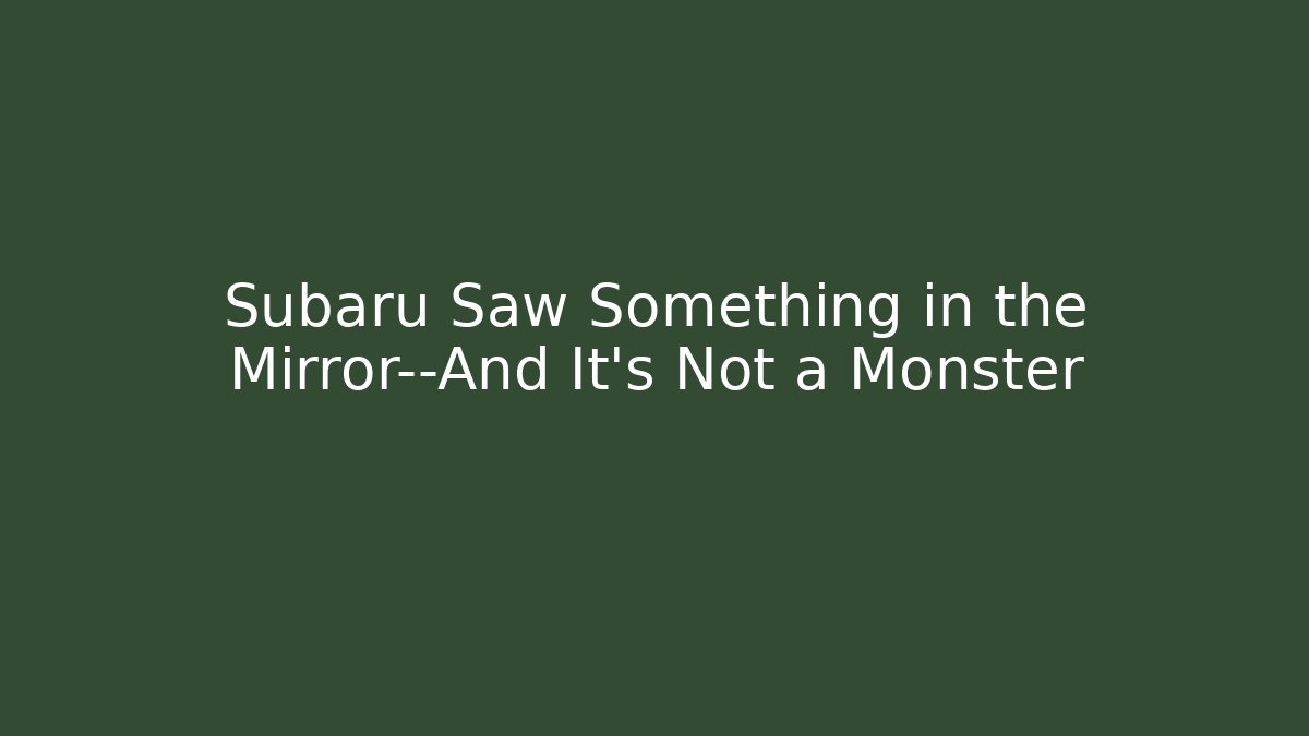Subaru Saw Something in the Mirror—And It's Not a Monster