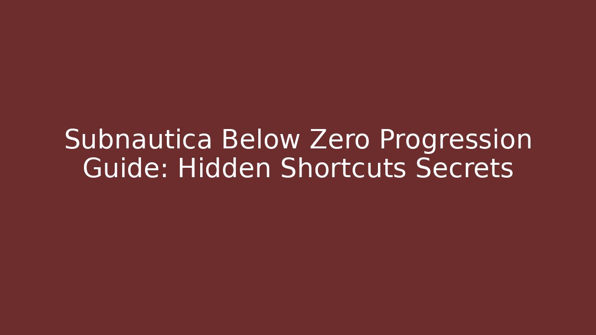 Subnautica Below Zero Progression Guide: Hidden Shortcuts Secrets