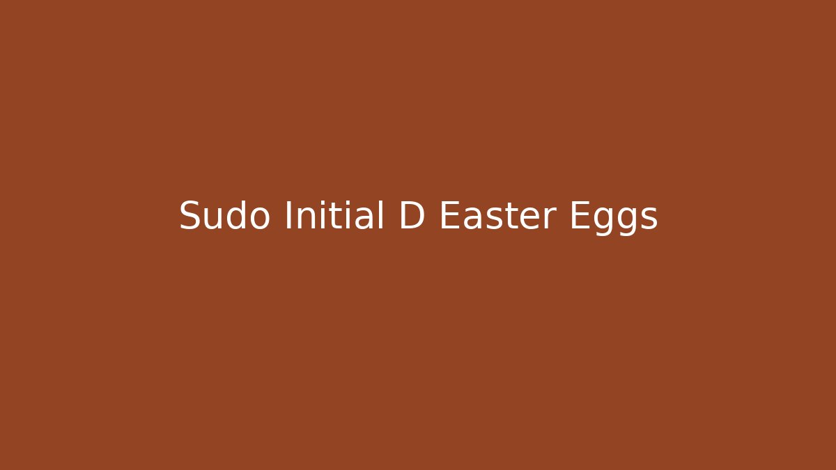 Sudo Initial D Easter Eggs