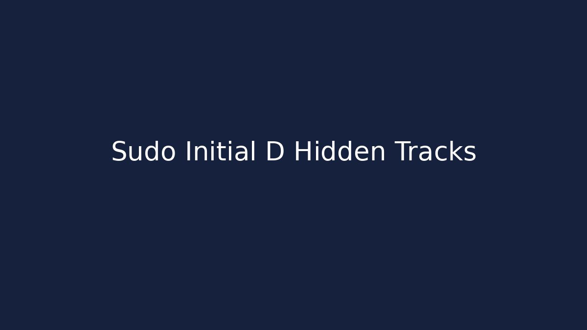 Sudo Initial D Hidden Tracks