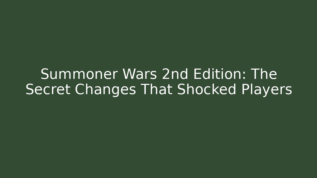 Summoner Wars 2nd Edition: The Secret Changes That Shocked Players - Boomer Naturals