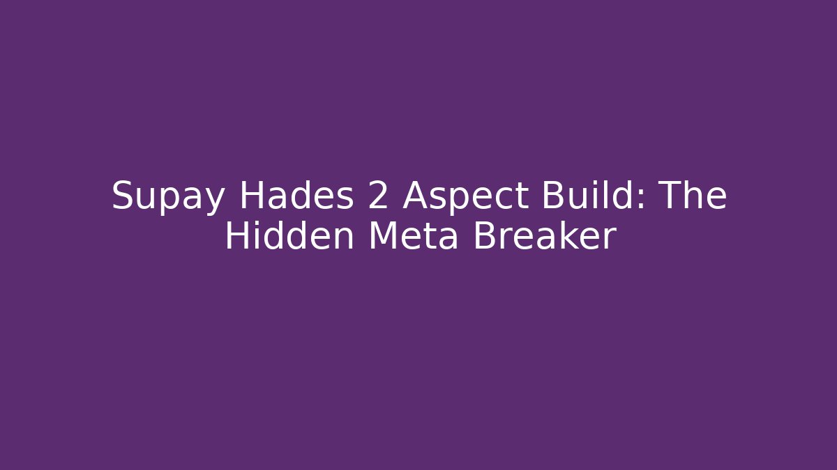 Supay Hades 2 Aspect Build: The Hidden Meta Breaker