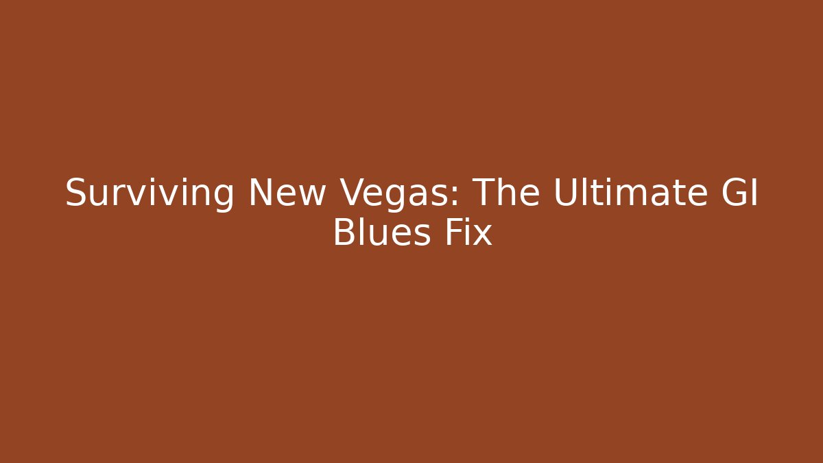 Surviving New Vegas: The Ultimate GI Blues Fix - Boomer Naturals