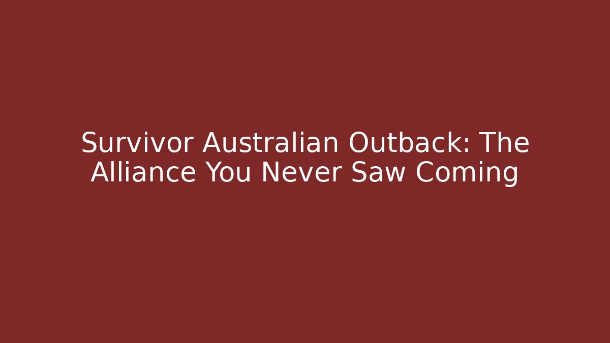 Survivor Australian Outback: The Alliance You Never Saw Coming
