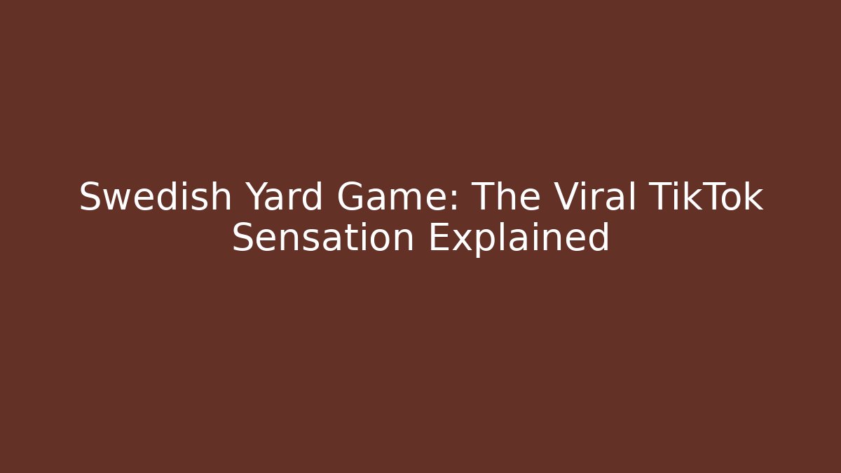 Swedish Yard Game: The Viral TikTok Sensation Explained