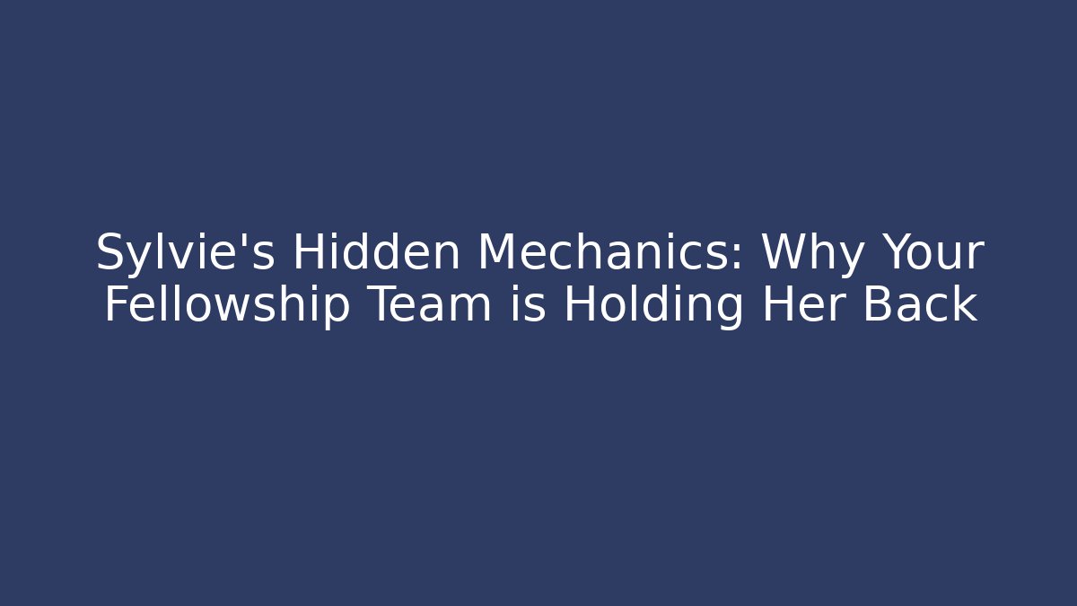 Sylvie's Hidden Mechanics: Why Your Fellowship Team is Holding Her Back - Boomer Naturals