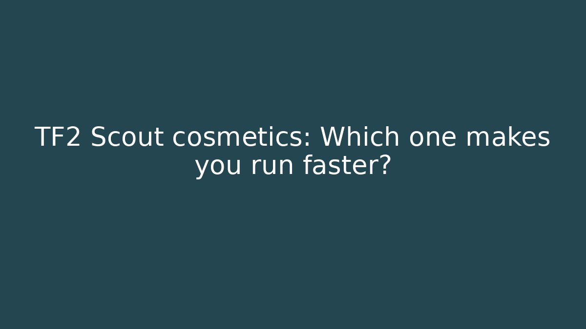TF2 Scout cosmetics: Which one makes you run faster? - Boomer Naturals