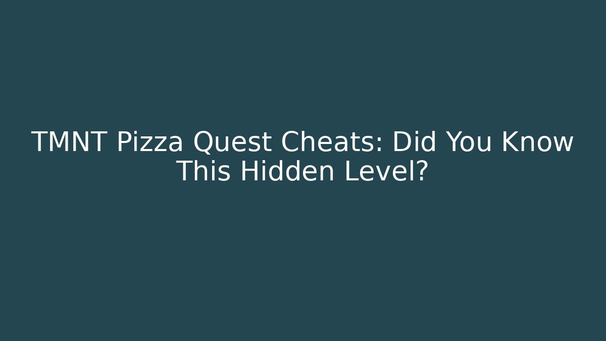 TMNT Pizza Quest Cheats: Did You Know This Hidden Level?